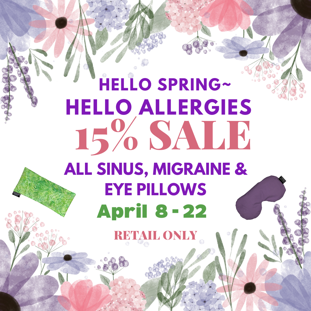 Save 15% off sinus, migraine, and eye pillows April 8-22